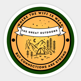 Camping & Wilderness Lovers - The Great Outdoors: Where Wifi is Weak but Connections are Strong Sticker